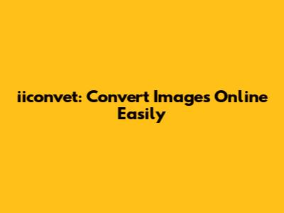 iiconvet: Convert Images Online Easily
