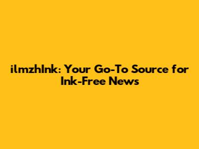 ilmzhInk: Your Go-To Source for Ink-Free News