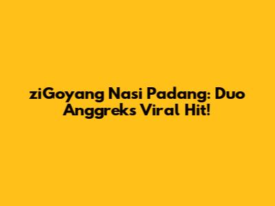 ziGoyang Nasi Padang: Duo Anggrek's Viral Hit!